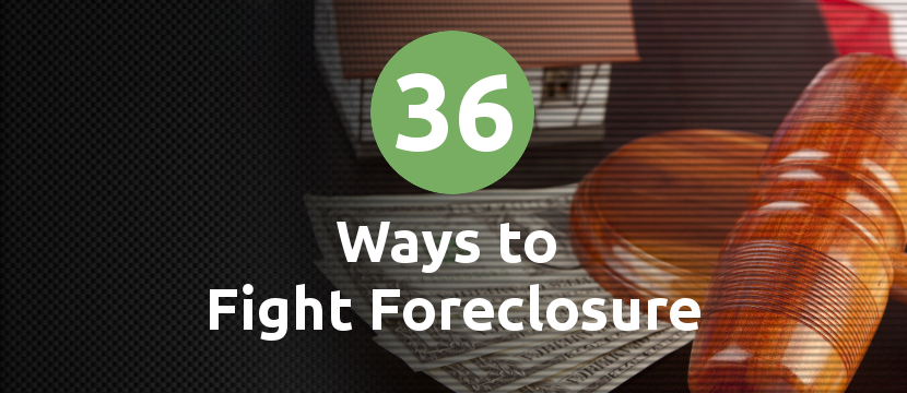 36 ways to fight foreclosure